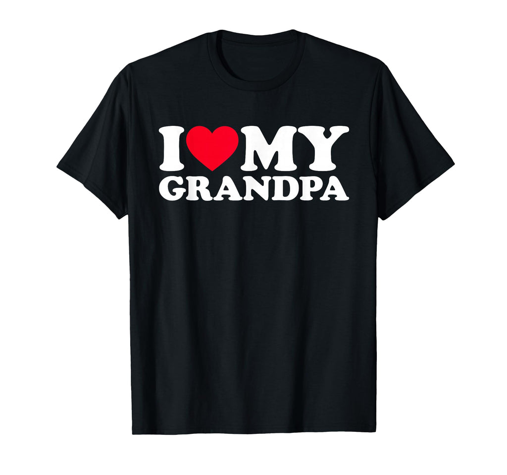 I Love My Grandpa T-Shirt - Graphic Print Unisex - T-Shirt, Sweatshirt, Hoodie