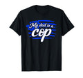 Cop My Dad Is Cop Police Fathers Day T-Shirt - Unique Graphic for Adults - T-Shirt, Sweatshirt, Hoodie