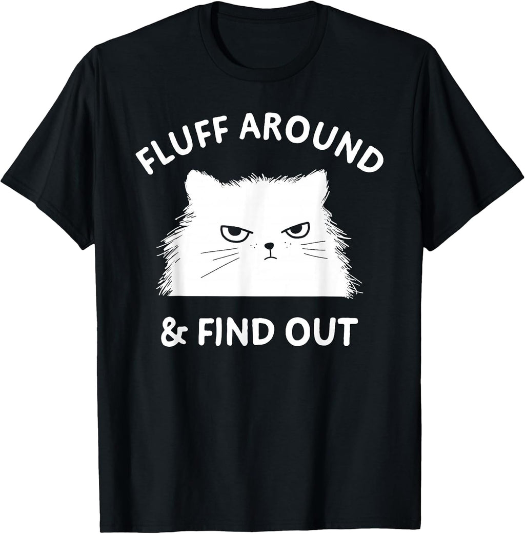 Fluff Around Funny Sarcastic Cat Lady Quote Humor - Adult & Kids T-Shirts, Sweatshirts & Hoodies apparel design preview 1