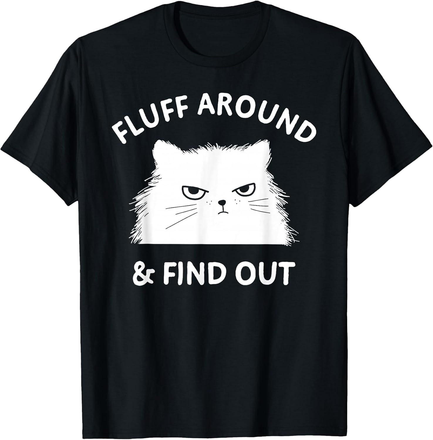 Fluff Around Funny Sarcastic Cat Lady Quote Humor - Adult & Kids T-Shirts, Sweatshirts & Hoodies apparel design preview 1