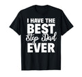 I Have Best Step Dad Ever Funny T-Shirt - Aesthetic Graphic for Adults - T-Shirt, Sweatshirt, Hoodie