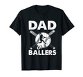 Mens Dad Ballers Baseball Softball Gifts T-Shirt - Novelty Apparel Unisex - T-Shirt, Sweatshirt, Hoodie