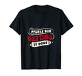 Single Dad Getting It Done Family T-Shirt - Aesthetic Graphic Unisex - T-Shirt, Sweatshirt, Hoodie