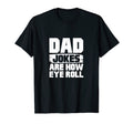 Dad Jokes Are How Eye Roll T-Shirt - Novelty Apparel Men Women - T-Shirt, Sweatshirt, Hoodie