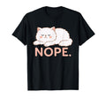 Nope Not Today Lazy Persian Cat T-Shirt - Casual Everyday Wear Men Women - T-Shirt, Sweatshirt, Hoodie
