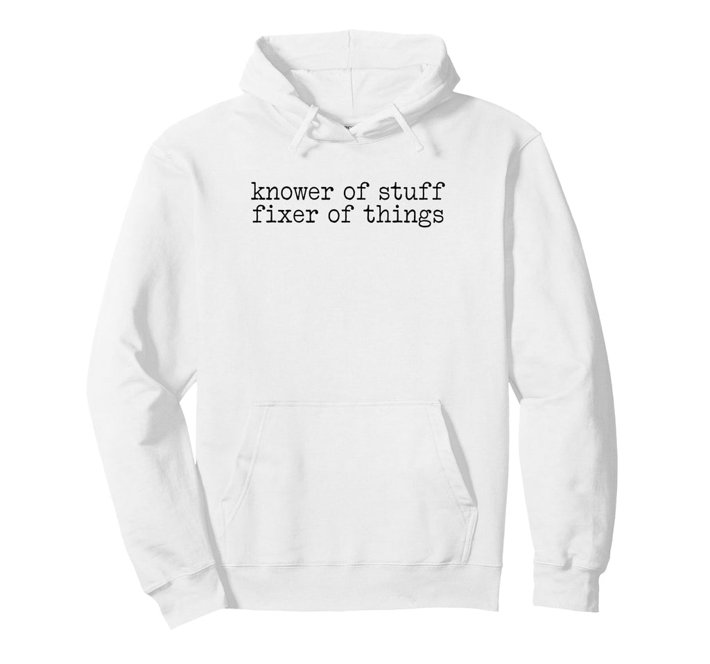 Knower Stuff Fixer Things Handyman Hoodie - Casual Everyday Wear Men Women - T-Shirt, Sweatshirt, Hoodie
