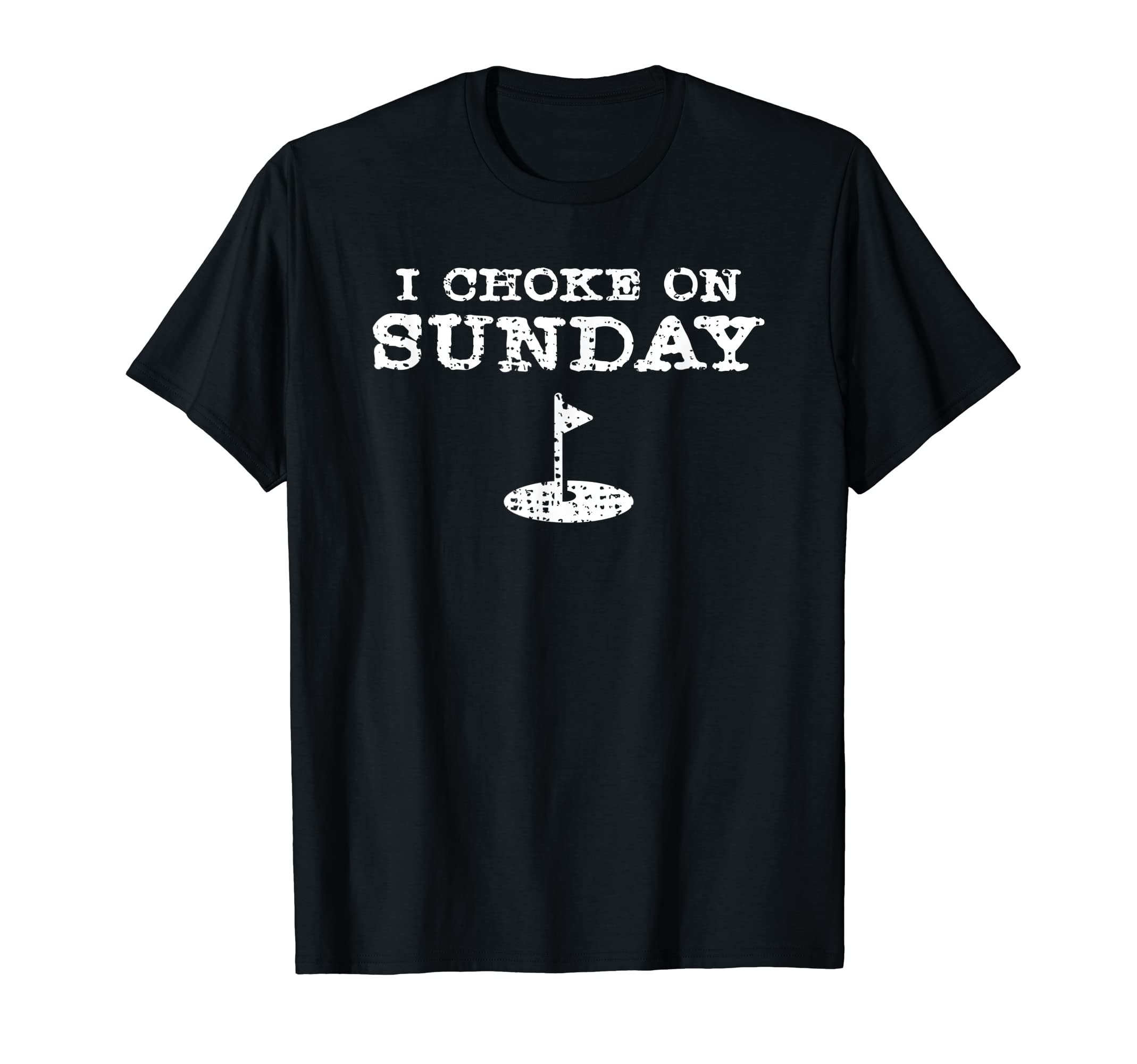 Funny I Choke Sunday Golfer Dad Gift T-Shirt - Novelty Apparel for Adults - T-Shirt, Sweatshirt, Hoodie