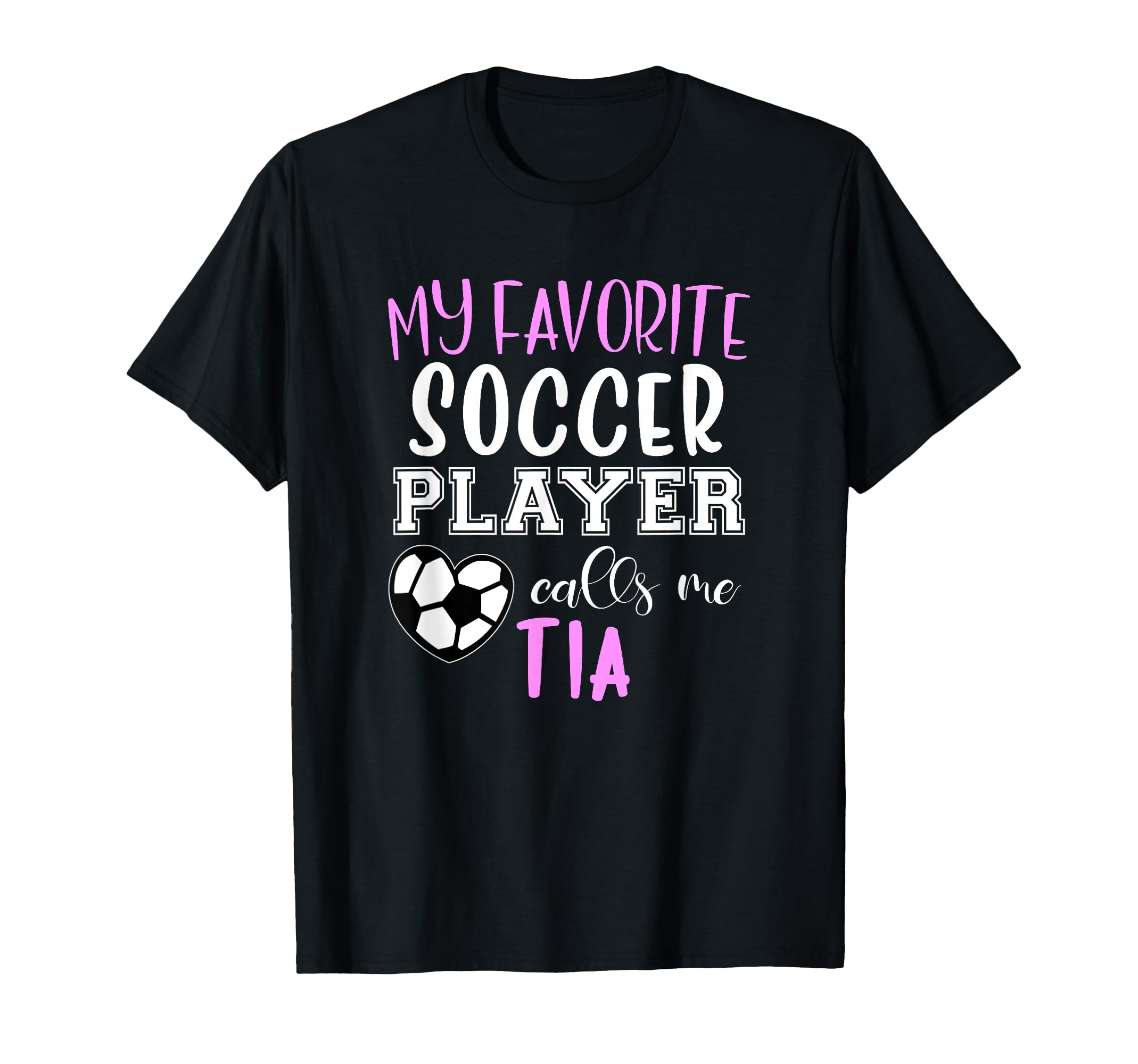 My Favorite Soccer Player Call Me Tia T-Shirt - Novelty Apparel for Adults - T-Shirt, Sweatshirt, Hoodie