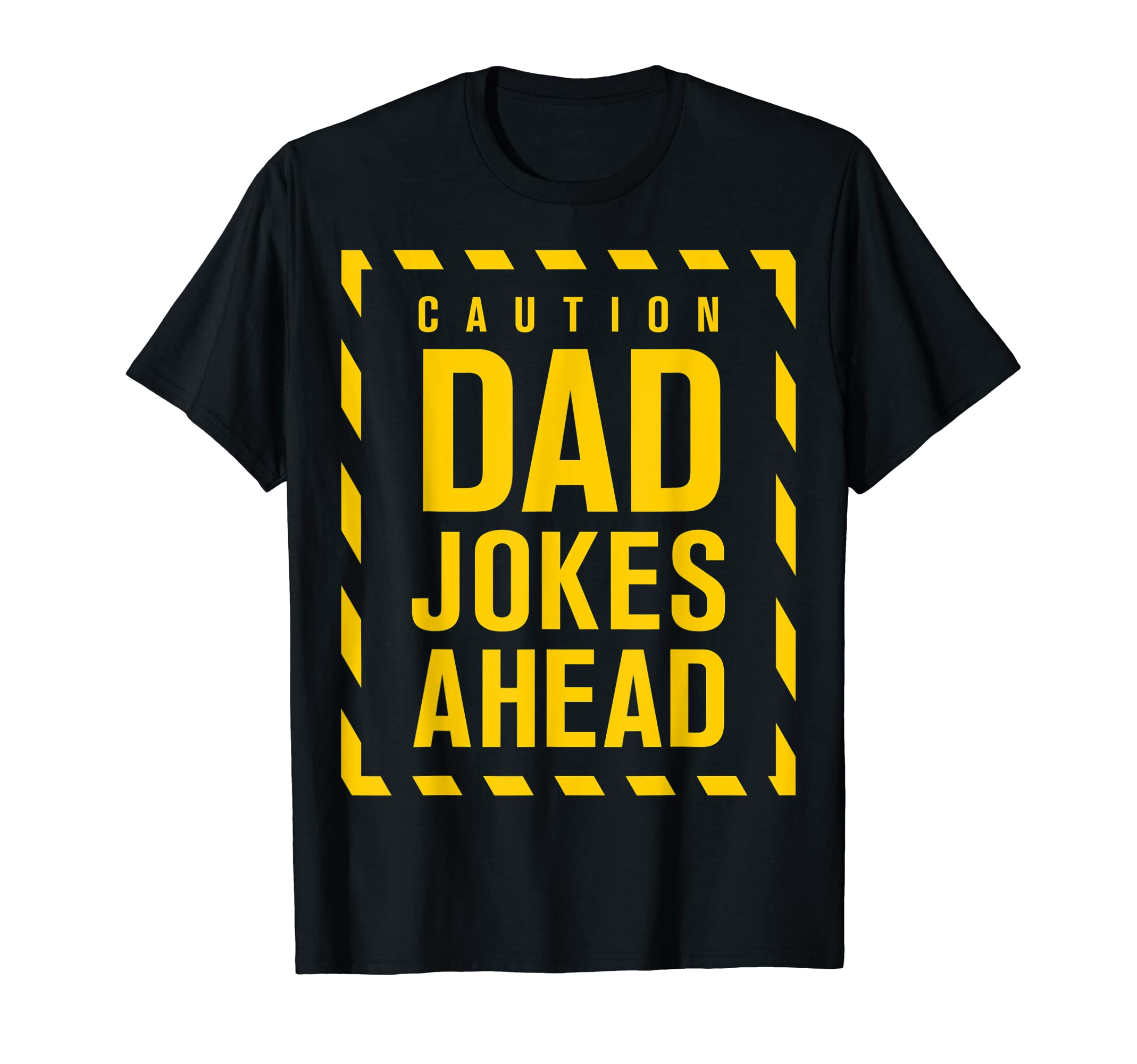 Funny Caution Dad Jokes Ahead Fathers T-Shirt - Minimalist Print Men Women - T-Shirt, Sweatshirt, Hoodie