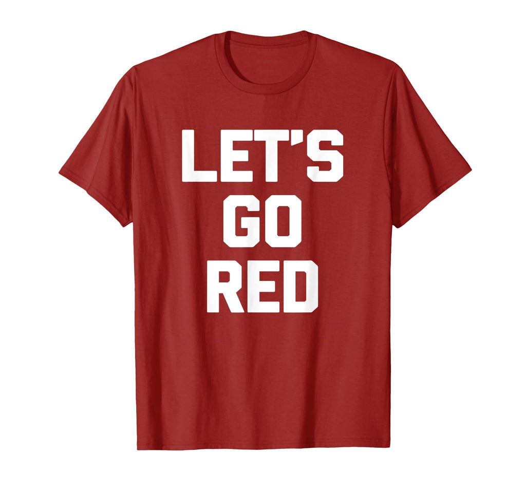Lets Go Red Funny Mom Dad Team Sports T-Shirt - Unique Graphic Men Women - T-Shirt, Sweatshirt, Hoodie