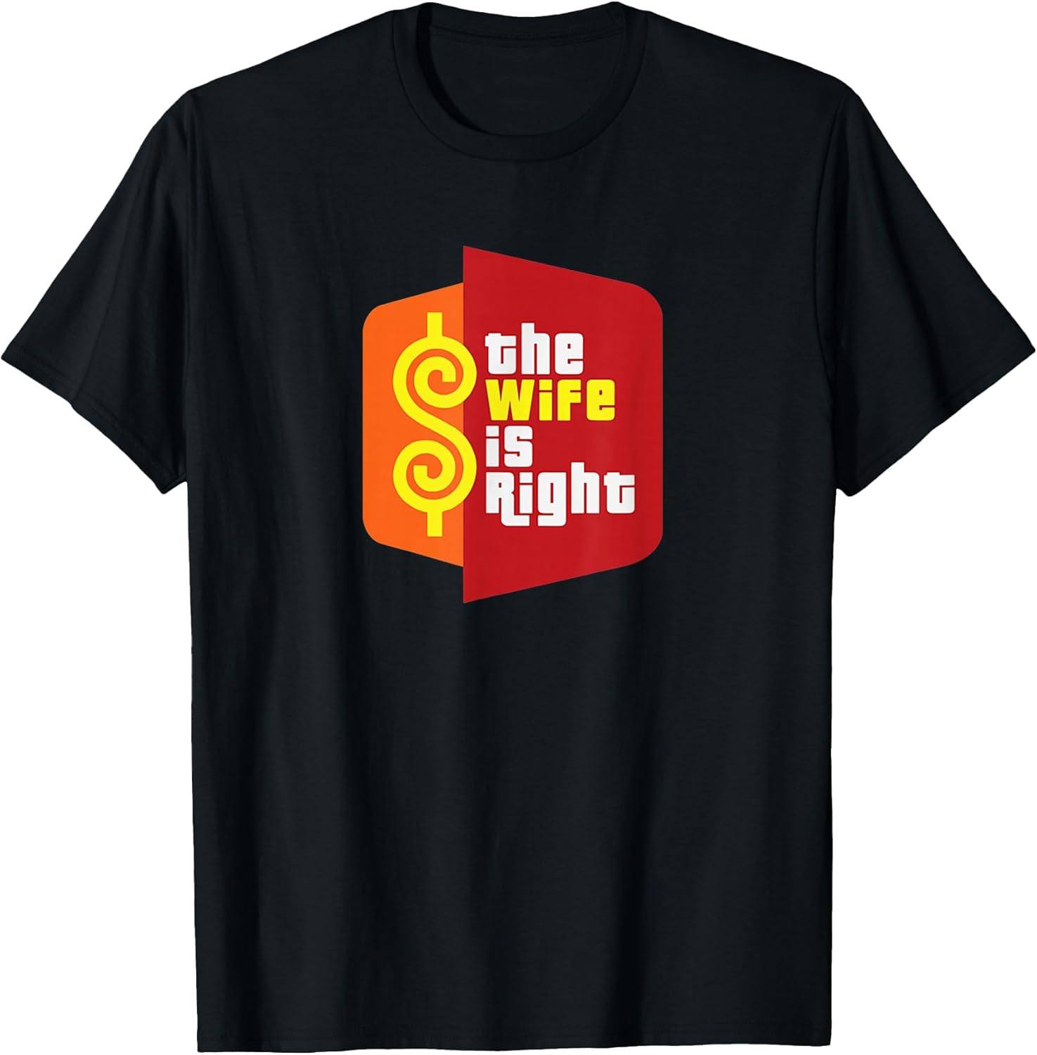 The Wife is Right Funny Husband Sarcastic Saying - Adult & Kids T-Shirts, Sweatshirts & Hoodies apparel design preview 1