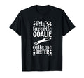 My Favorite Soccer Goalie Sister Soccer T-Shirt - Aesthetic Graphic Unisex - T-Shirt, Sweatshirt, Hoodie