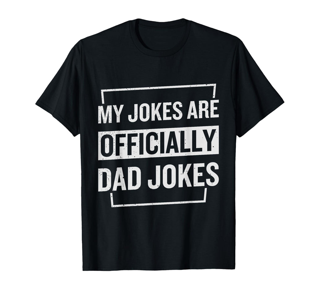 My Jokes Are Officially Dad Jokes T-Shirt - Streetwear Style Unisex - T-Shirt, Sweatshirt, Hoodie