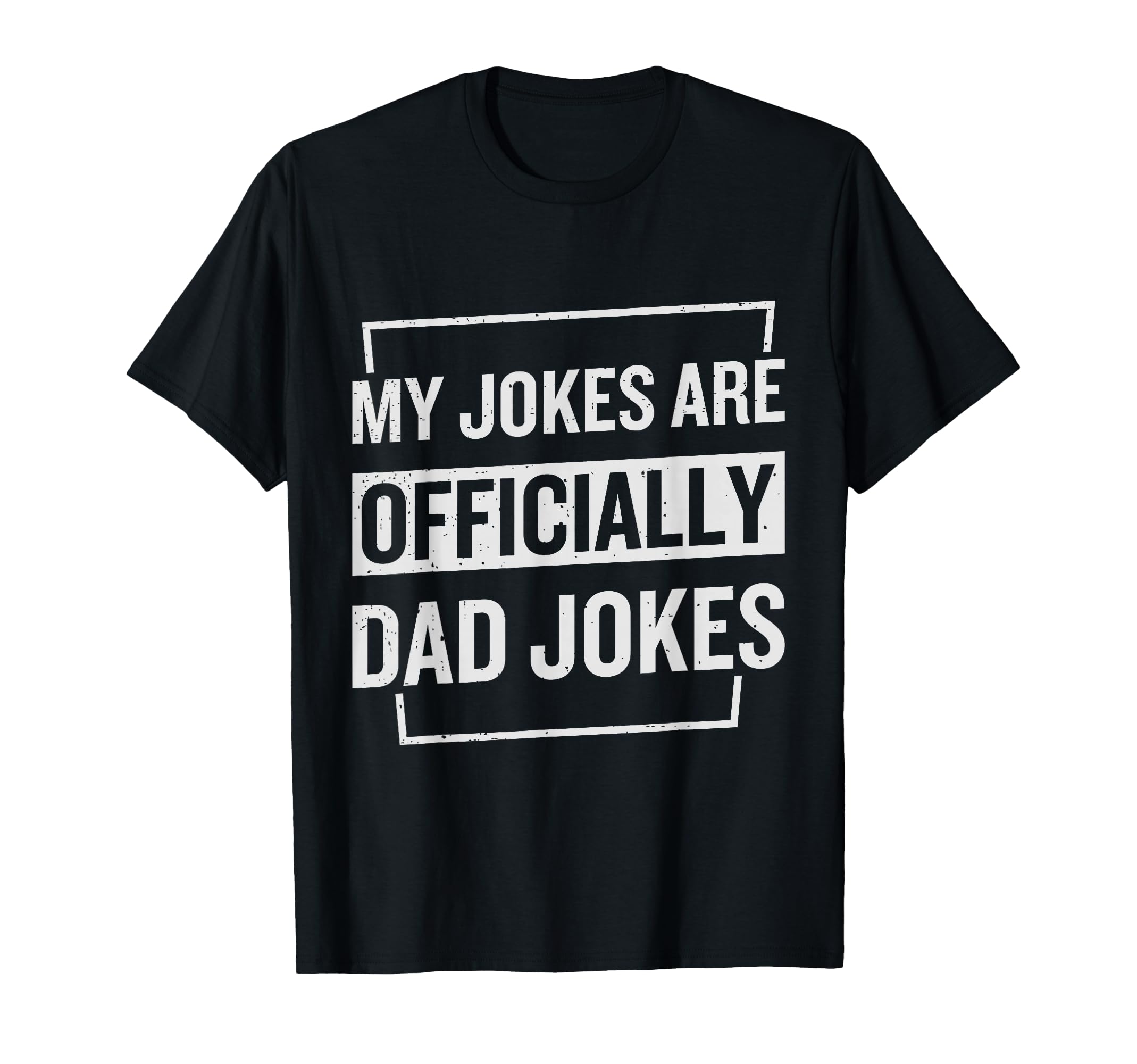 My Jokes Are Officially Dad Jokes T-Shirt - Streetwear Style Unisex - T-Shirt, Sweatshirt, Hoodie