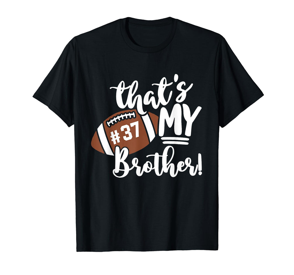 Thats My Brother Football 37 Jersey T-Shirt - Graphic Print for Adults - T-Shirt, Sweatshirt, Hoodie