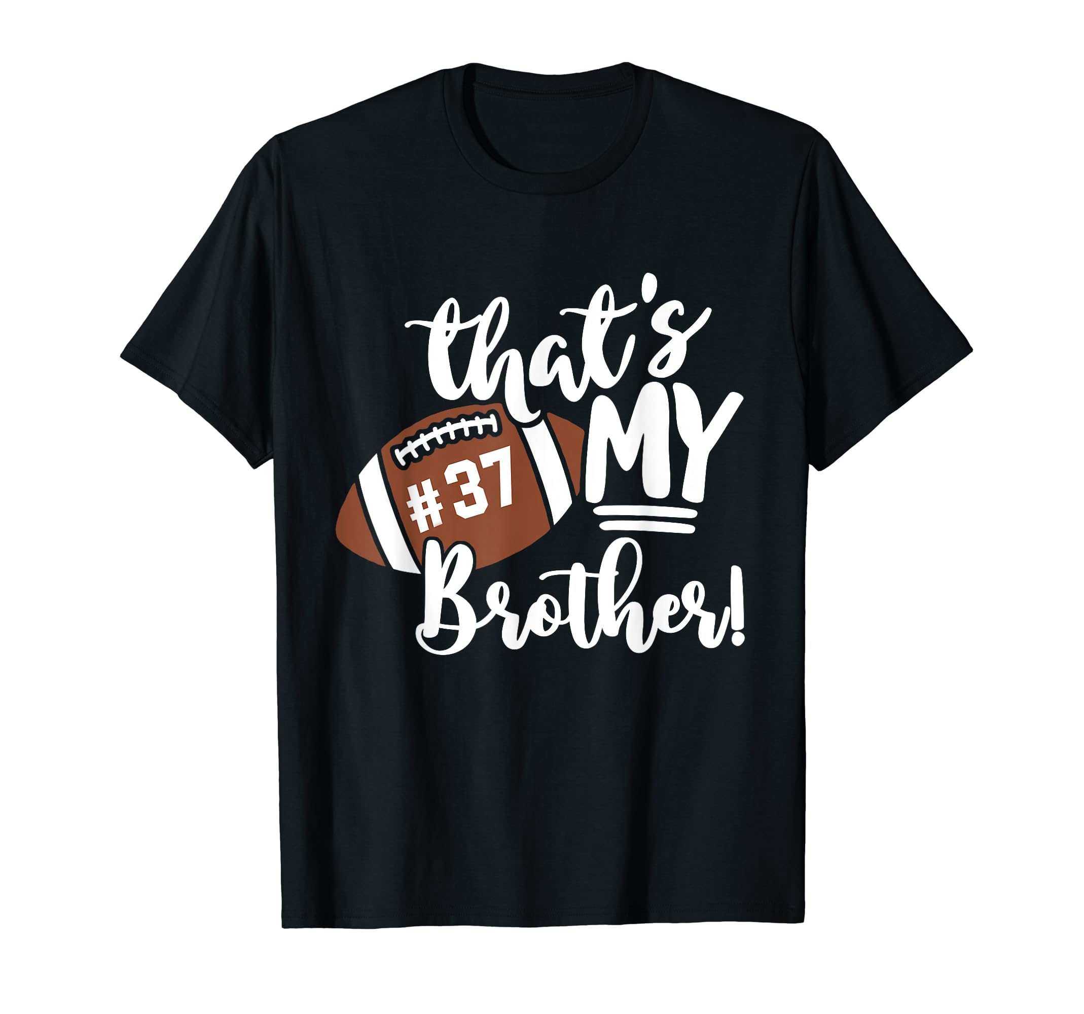 Thats My Brother Football 37 Jersey T-Shirt - Graphic Print for Adults - T-Shirt, Sweatshirt, Hoodie