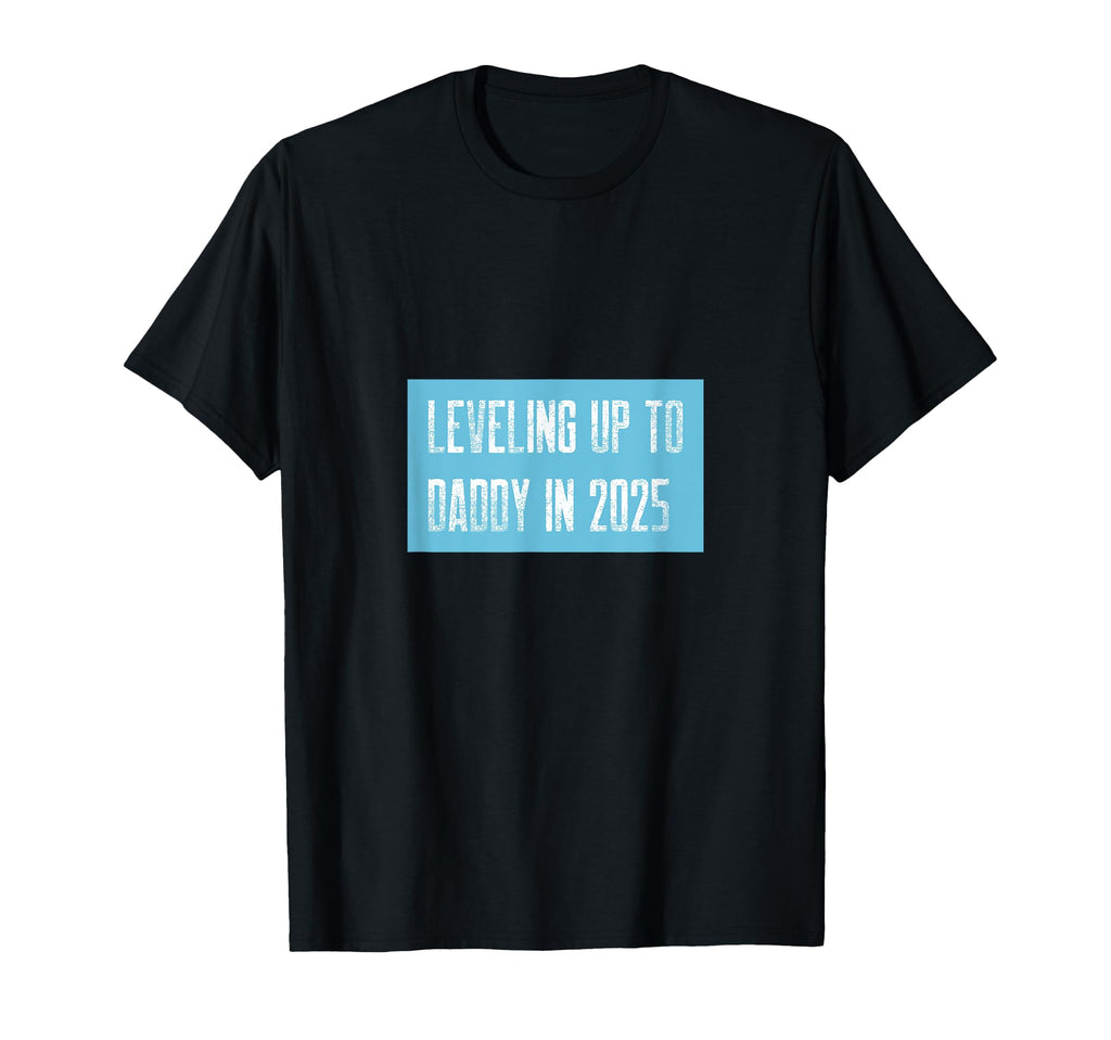 Leveling Up To Daddy 2025 Gamer Dad T-Shirt - Casual Everyday Wear Unisex - T-Shirt, Sweatshirt, Hoodie