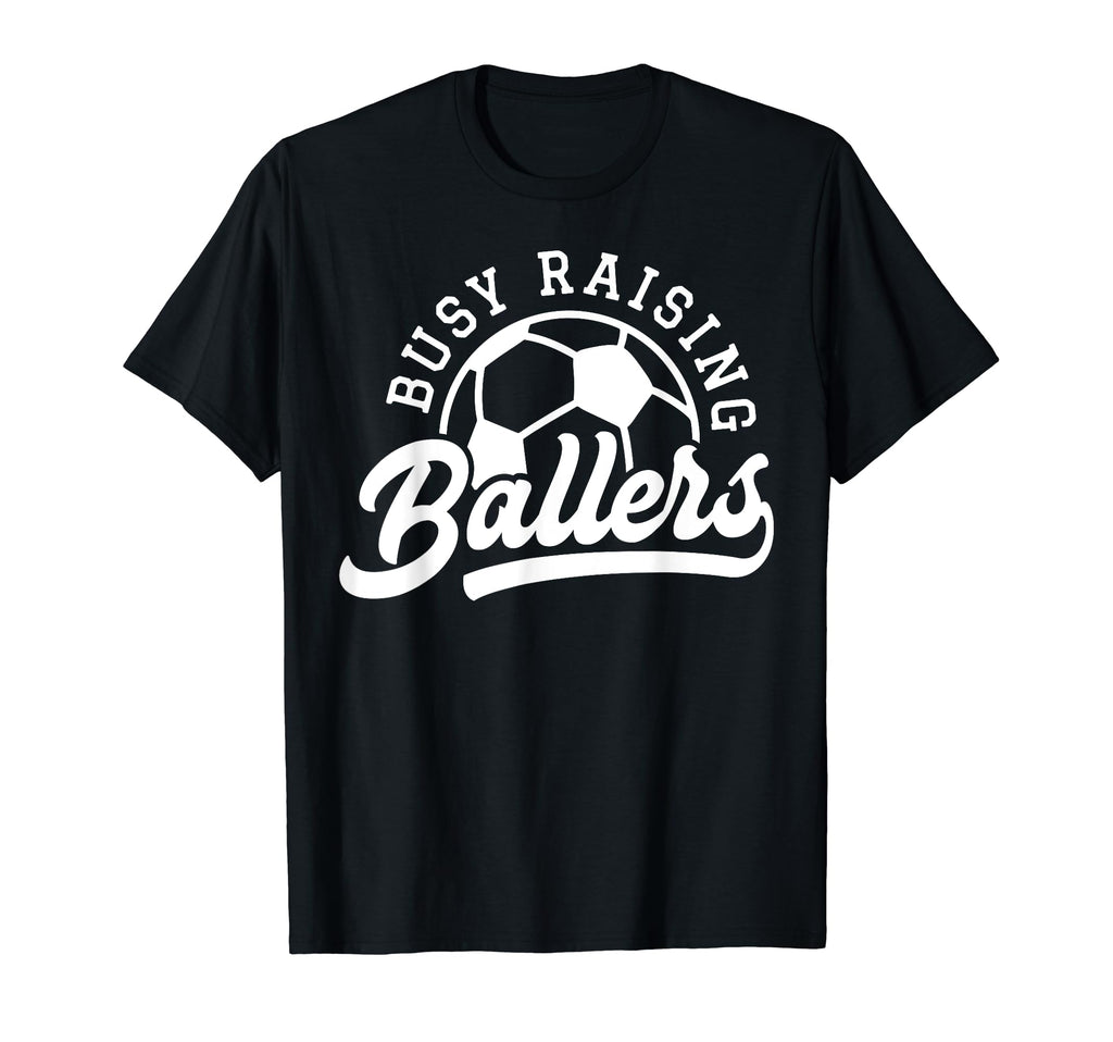 Busy Raising Ballers Soccer Mom Funny T-Shirt - Trendy Graphic for Adults - T-Shirt, Sweatshirt, Hoodie