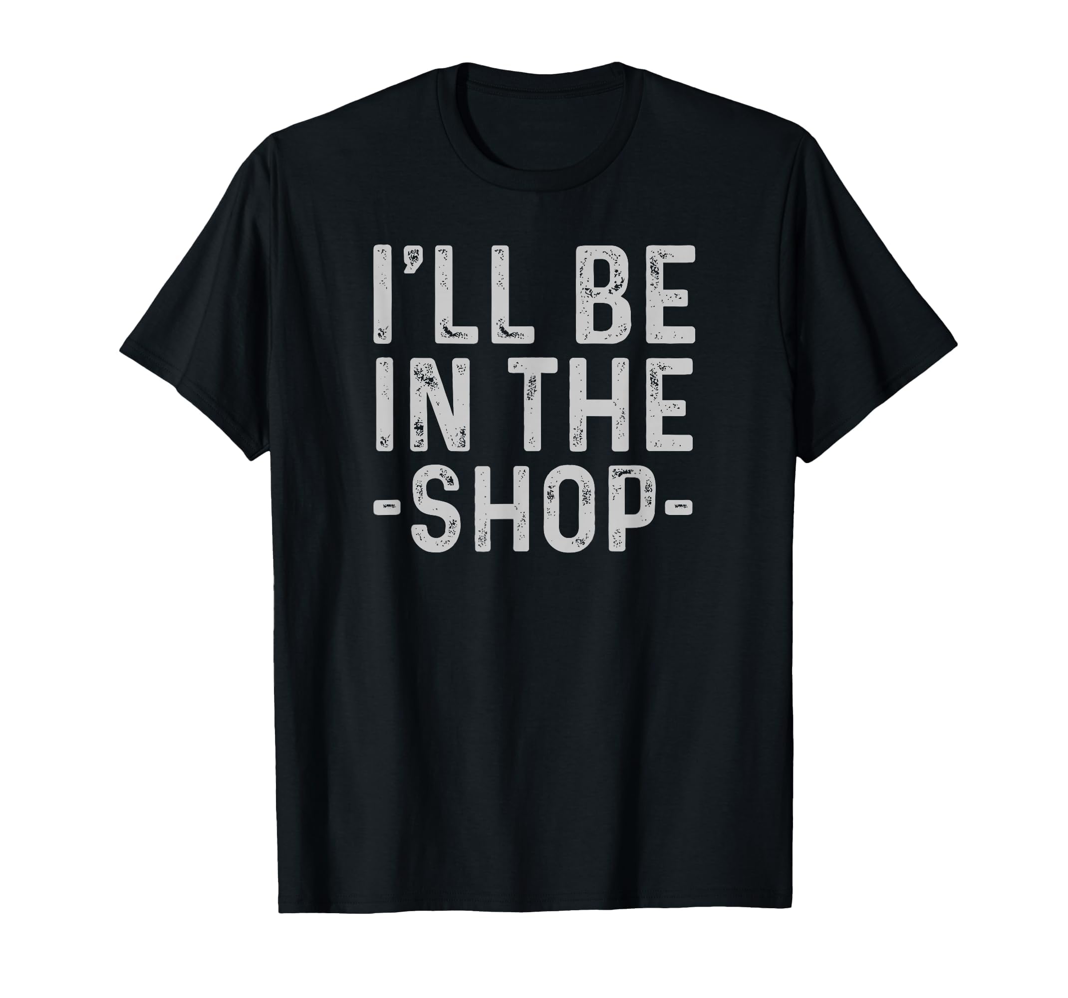 Ill Be Shop Mechanic Dad Joke Funny T-Shirt - Unique Graphic Unisex - T-Shirt, Sweatshirt, Hoodie