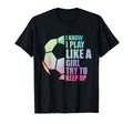 I Know I Play Like Try To Keep Up T-Shirt - Fun Novelty Design for Adults - T-Shirt, Sweatshirt, Hoodie
