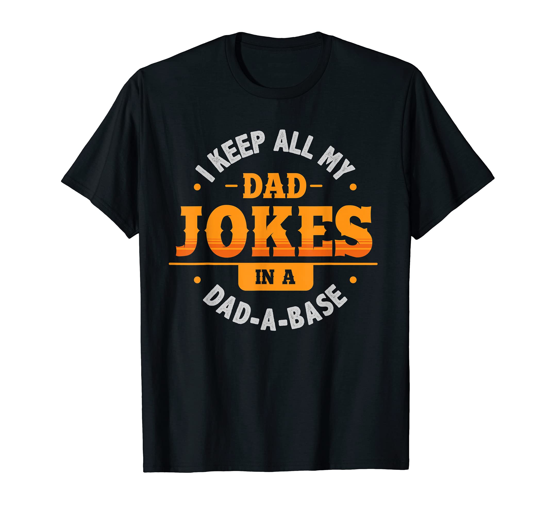 Dad Jokes 2021 Or I Keep All My Dad T-Shirt - Novelty Apparel for Adults - T-Shirt, Sweatshirt, Hoodie