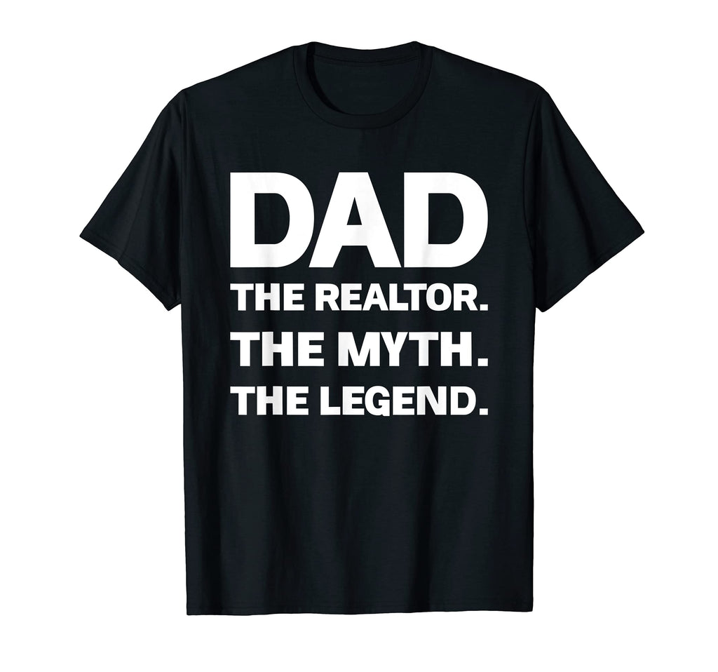 Mens Dad Realtor Myth Legend T-Shirt - Casual Everyday Wear Men Women - T-Shirt, Sweatshirt, Hoodie