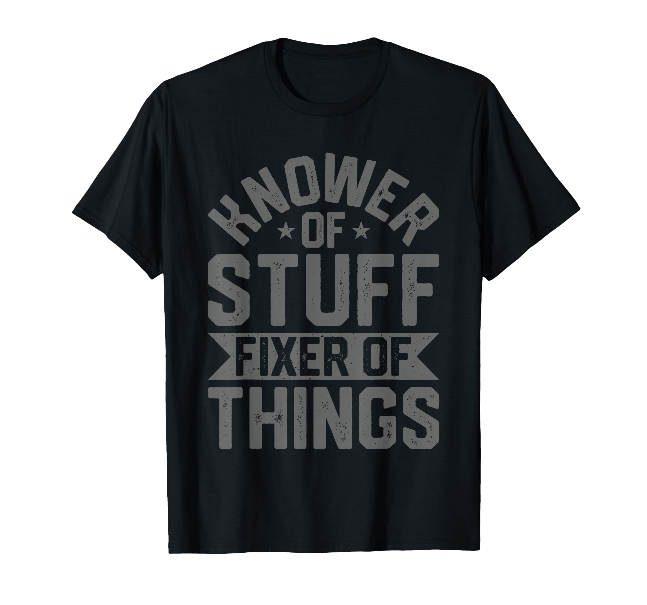 Knower Stuff Fixer Things Funny Handyman T-Shirt - Graphic Print Unisex - T-Shirt, Sweatshirt, Hoodie