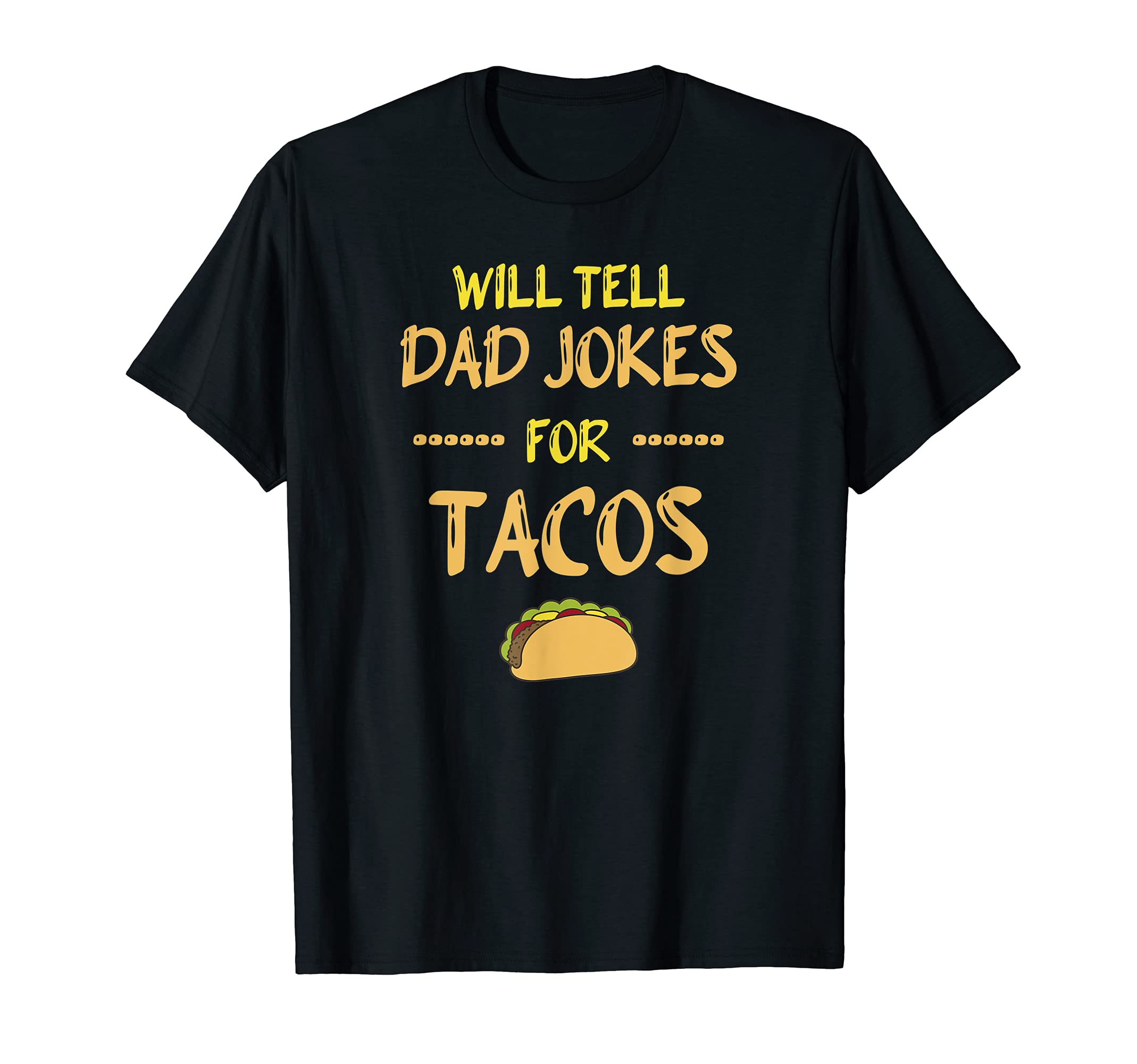 Will Tell Dad Jokes Tacos Taco Dad T-Shirt - Custom Art Print for Adults - T-Shirt, Sweatshirt, Hoodie