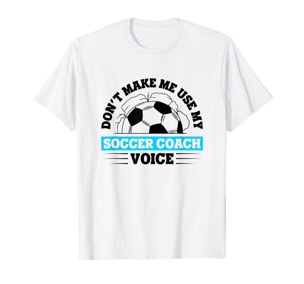 Coaching Soccer Dad Coach Soccer Coach T-Shirt - Novelty Apparel Men Women - T-Shirt, Sweatshirt, Hoodie