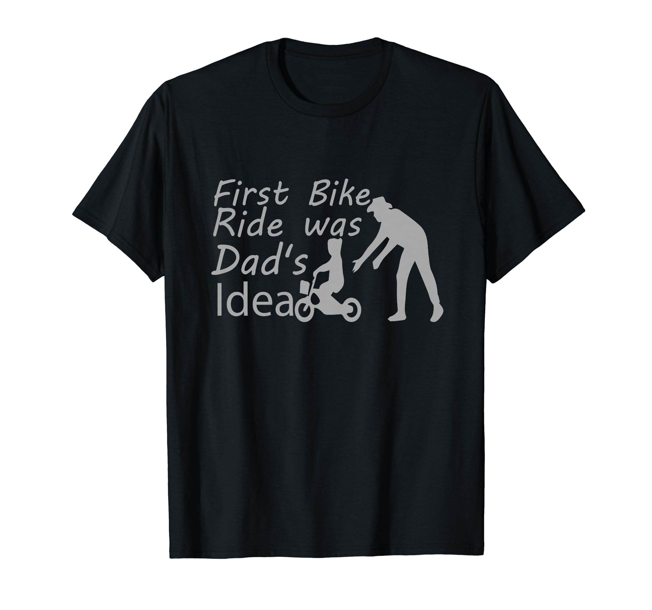 First Bike Ride Was Dads Father T-Shirt - Casual Everyday Wear Men Women - T-Shirt, Sweatshirt, Hoodie