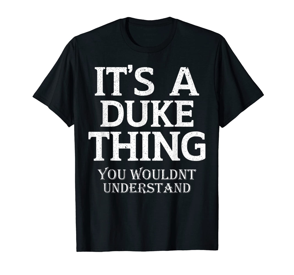 Its Duke Thing You Wouldnt Understand T-Shirt - Graphic Print for Adults - T-Shirt, Sweatshirt, Hoodie