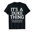 Its Duke Thing You Wouldnt Understand T-Shirt - Graphic Print for Adults - T-Shirt, Sweatshirt, Hoodie