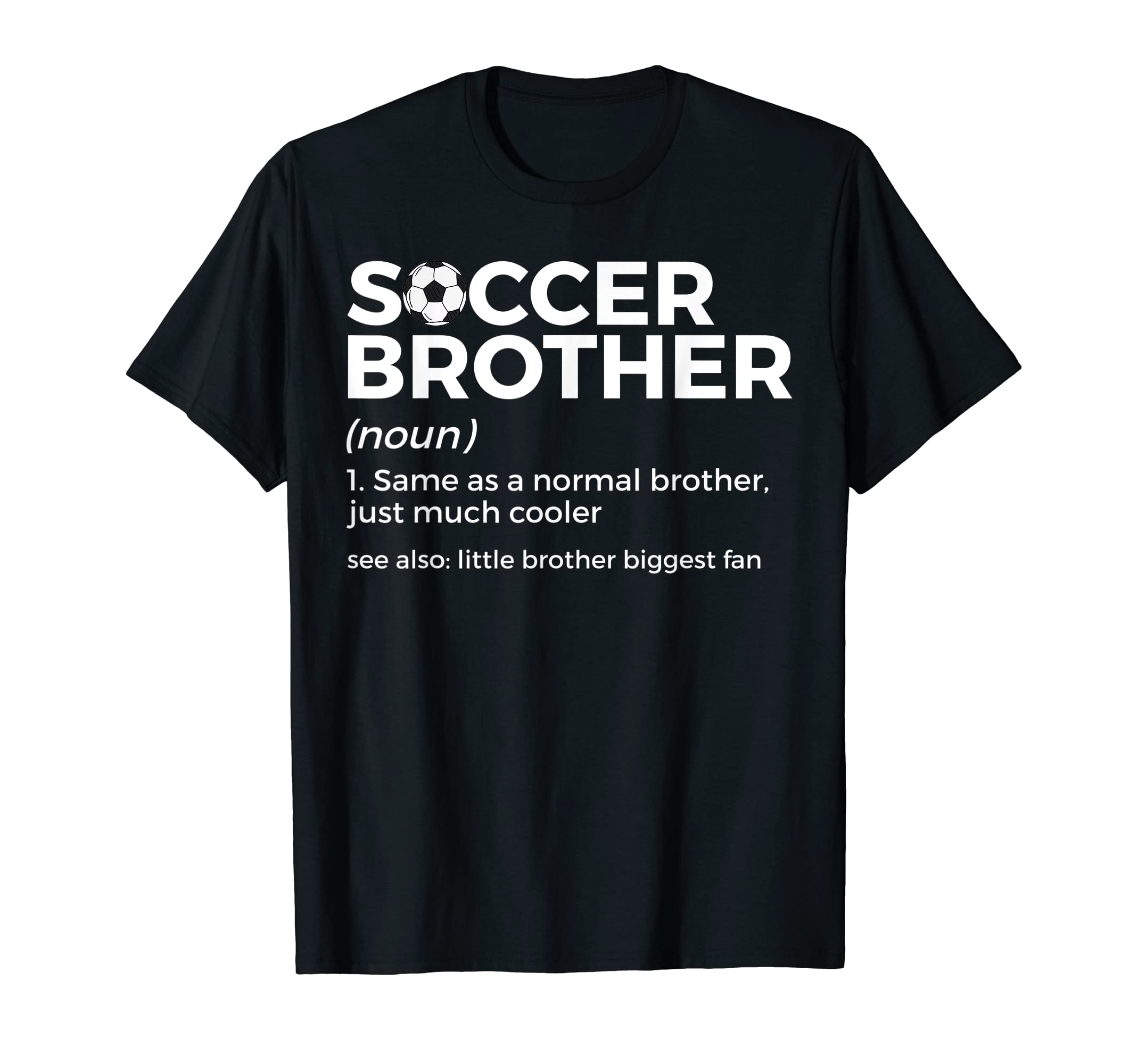 Funny Soccer Brother Definition T-Shirt - Streetwear Style Men Women - T-Shirt, Sweatshirt, Hoodie