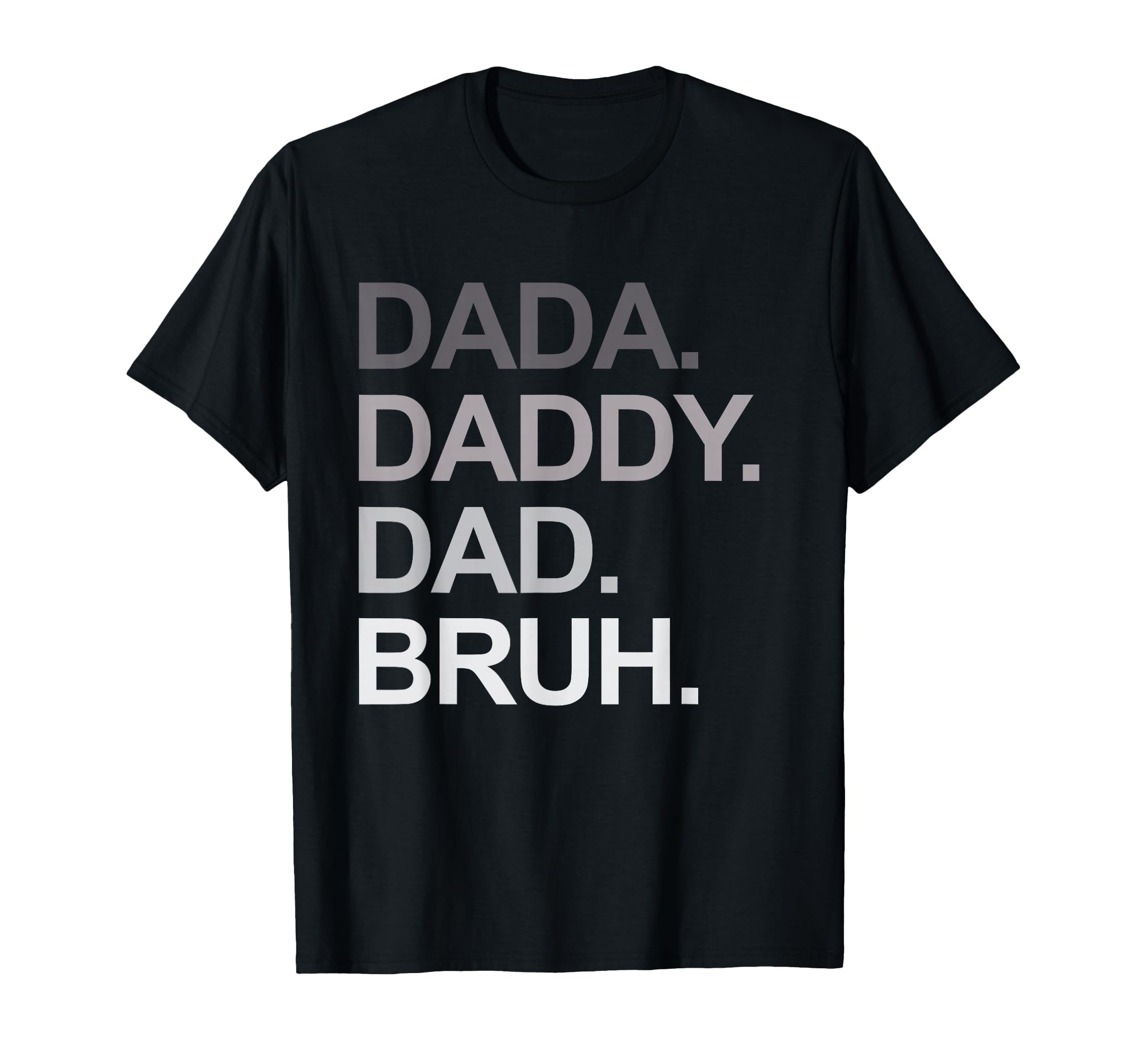 Dada Daddy Dad Bruh Funny Husband T-Shirt - Streetwear Style for Adults - T-Shirt, Sweatshirt, Hoodie
