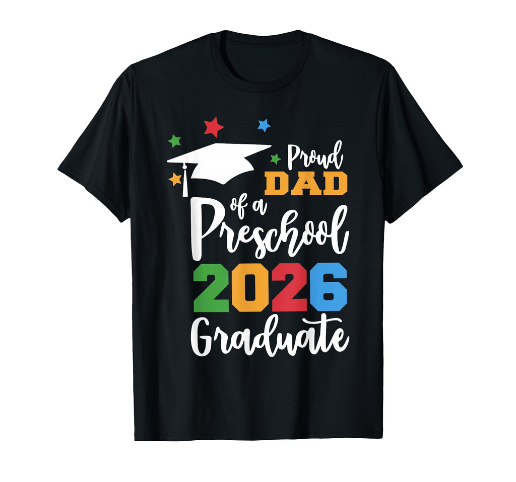 Proud Dad Preschool 2026 Graduate T-Shirt - Fun Novelty Design Unisex - T-Shirt, Sweatshirt, Hoodie