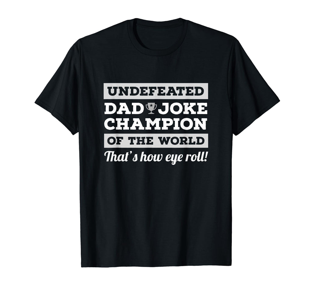 Dad Joke Fathers Day Thats How Eye Roll T-Shirt - Novelty Apparel Unisex - T-Shirt, Sweatshirt, Hoodie