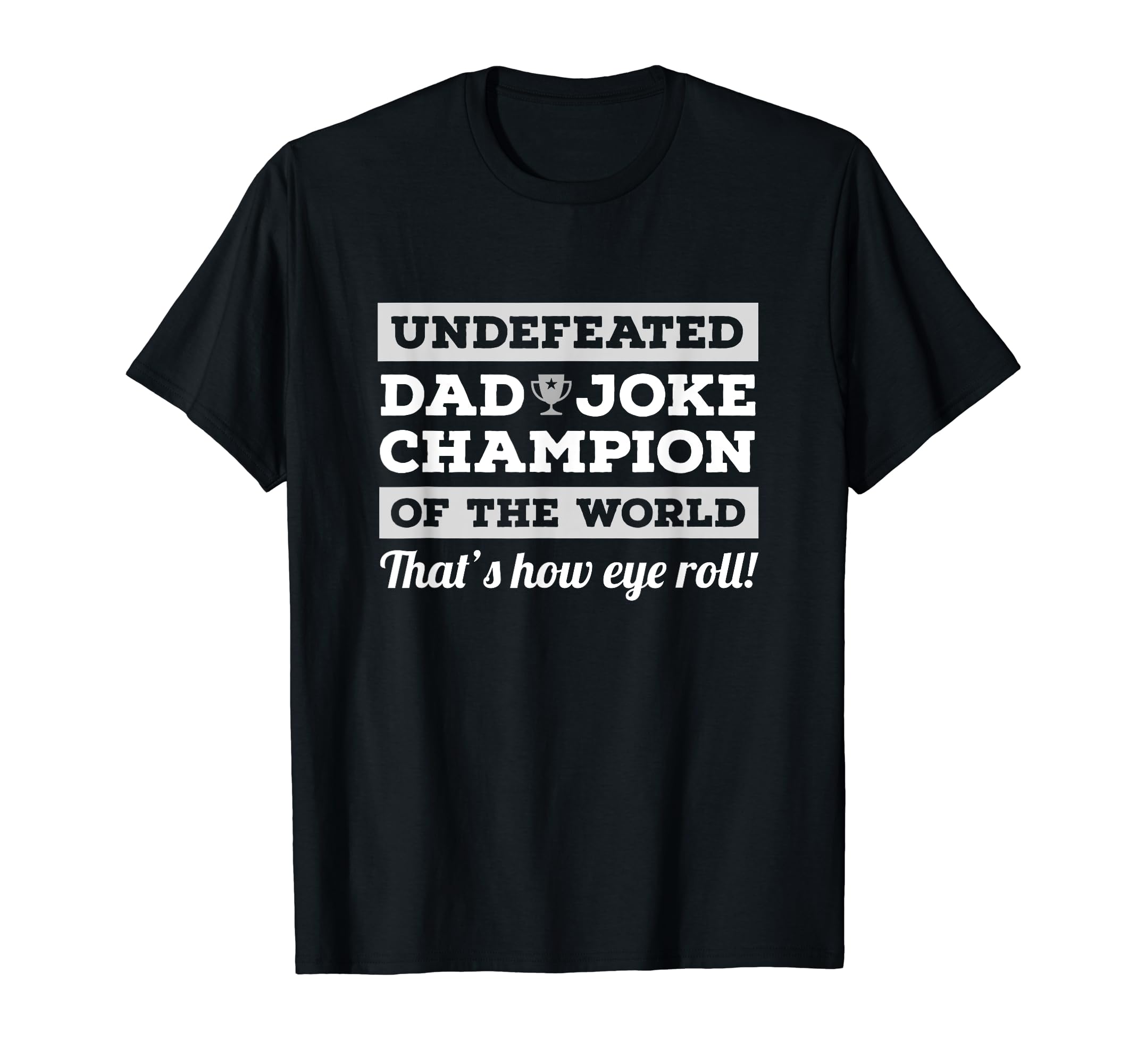Dad Joke Fathers Day Thats How Eye Roll T-Shirt - Novelty Apparel Unisex - T-Shirt, Sweatshirt, Hoodie