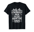 Only Strongest Become Adoptive Dads T-Shirt - Aesthetic Graphic Unisex - T-Shirt, Sweatshirt, Hoodie