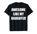 Mens Awesome Like My Daughter Funny T-Shirt - Graphic Print for Adults - T-Shirt, Sweatshirt, Hoodie