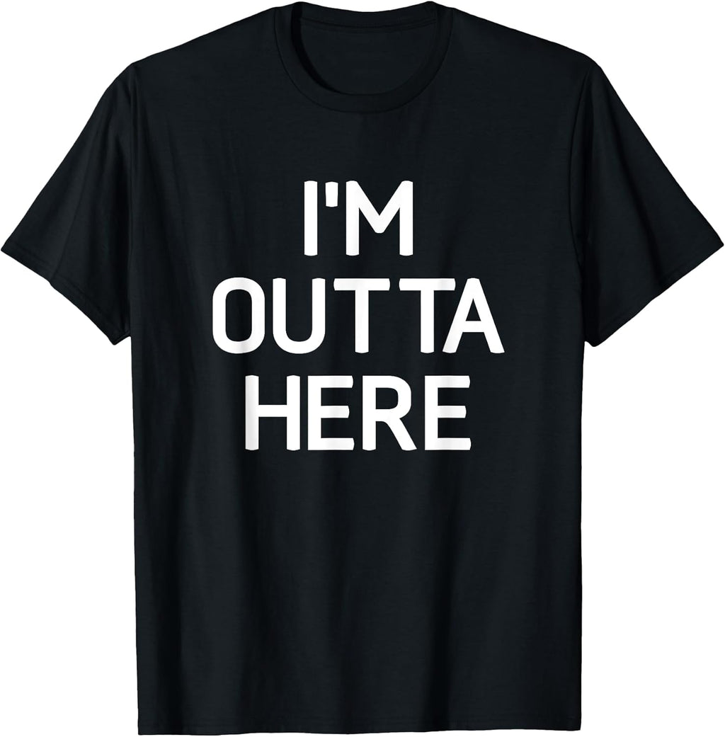 I'm Outta Here, Funny, Jokes, Sarcastic - Adult & Kids T-Shirts, Sweatshirts & Hoodies apparel design preview 1