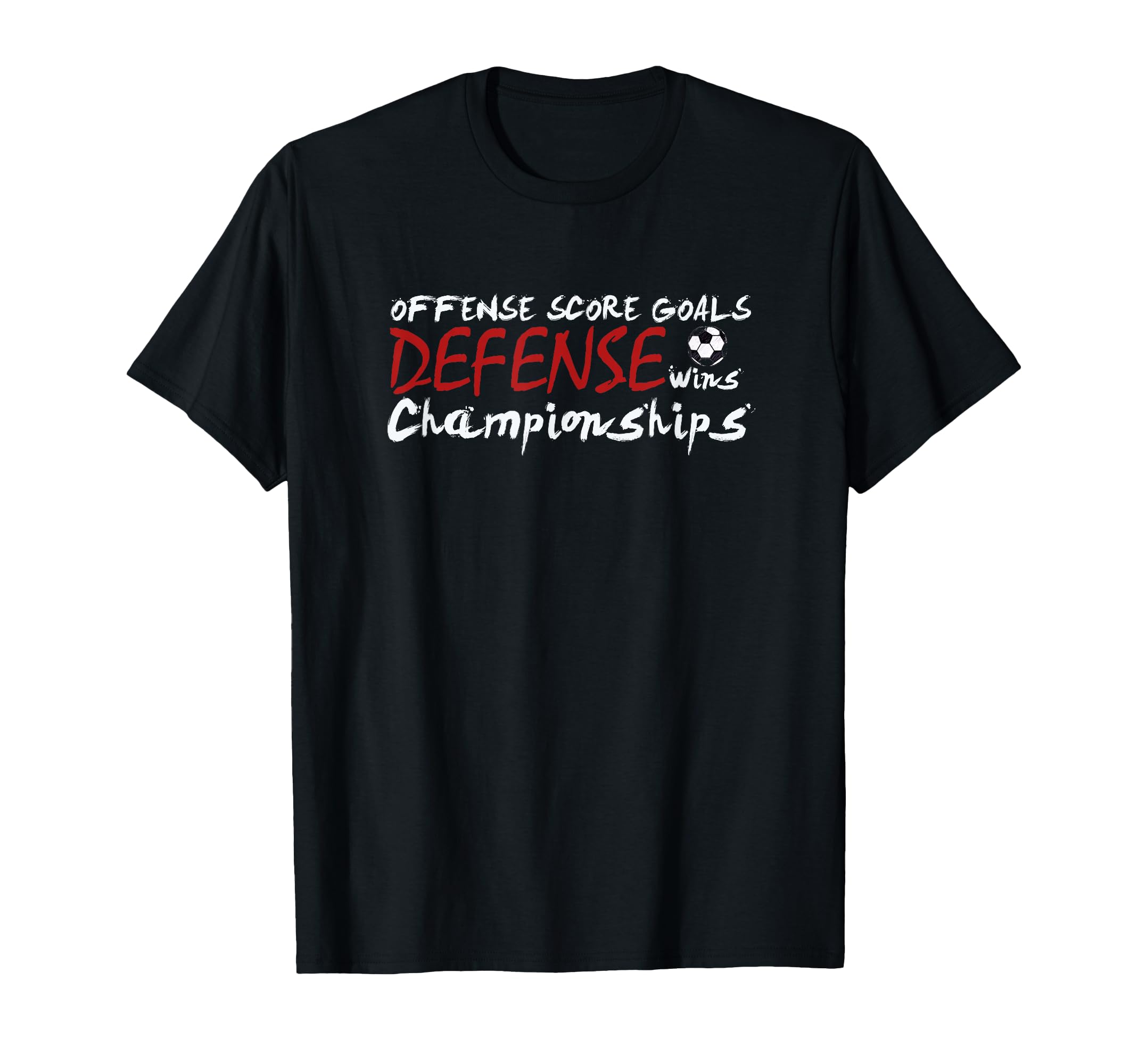 Defense Wins Championships Soccer T-Shirt - Casual Everyday Wear for Adults - T-Shirt, Sweatshirt, Hoodie