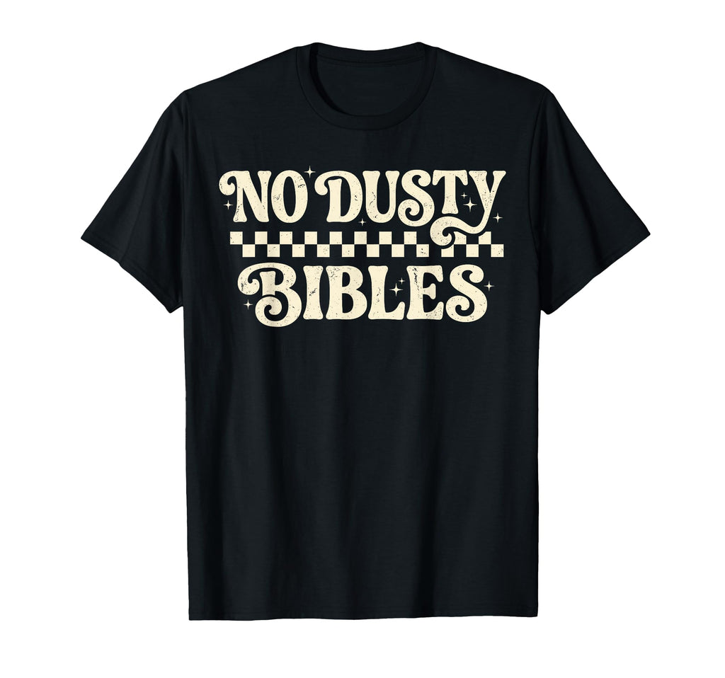 No Dusty Bibles Christian Faith T-Shirt - Streetwear Style Unisex - T-Shirt, Sweatshirt, Hoodie