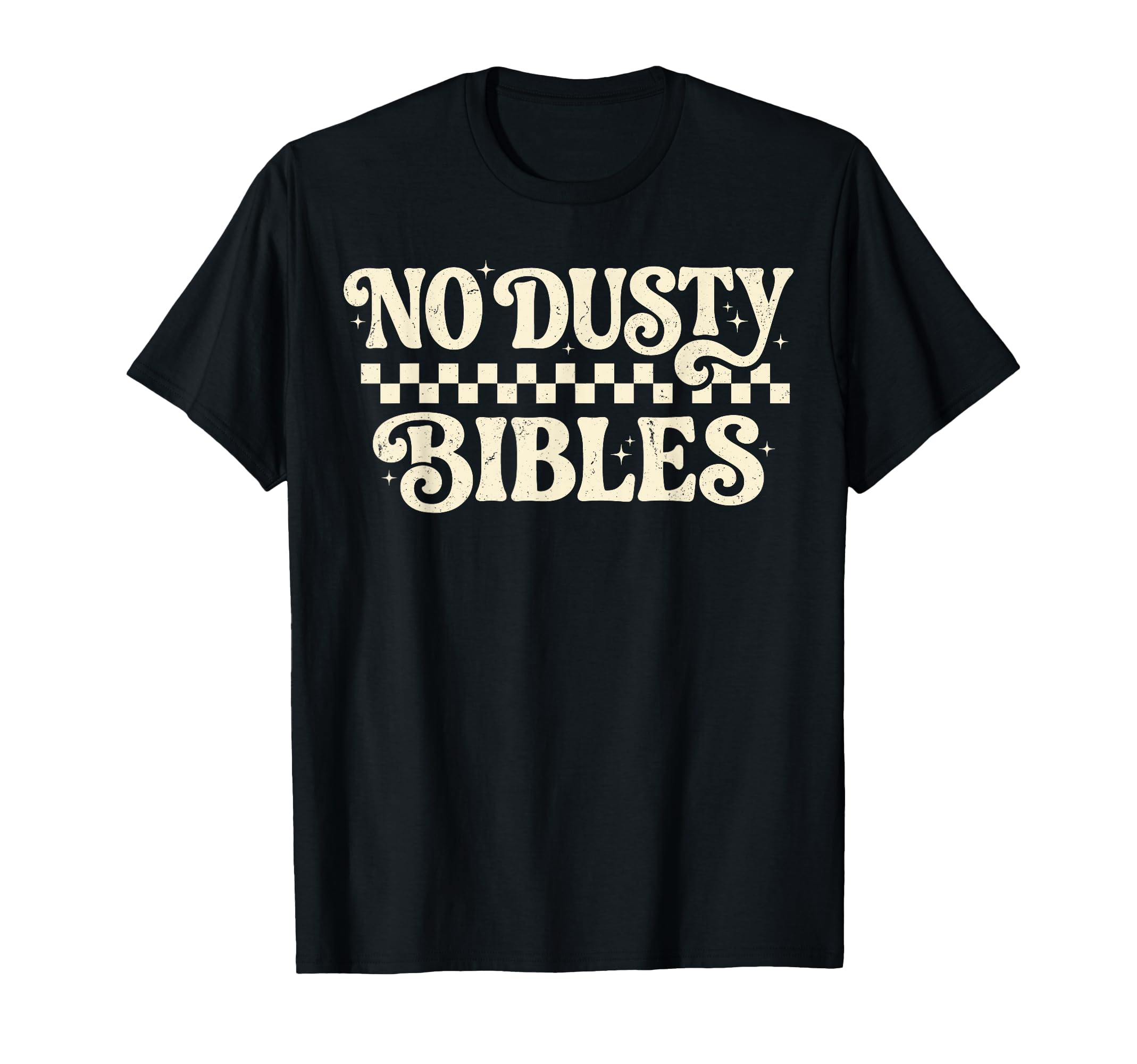 No Dusty Bibles Christian Faith T-Shirt - Streetwear Style Unisex - T-Shirt, Sweatshirt, Hoodie