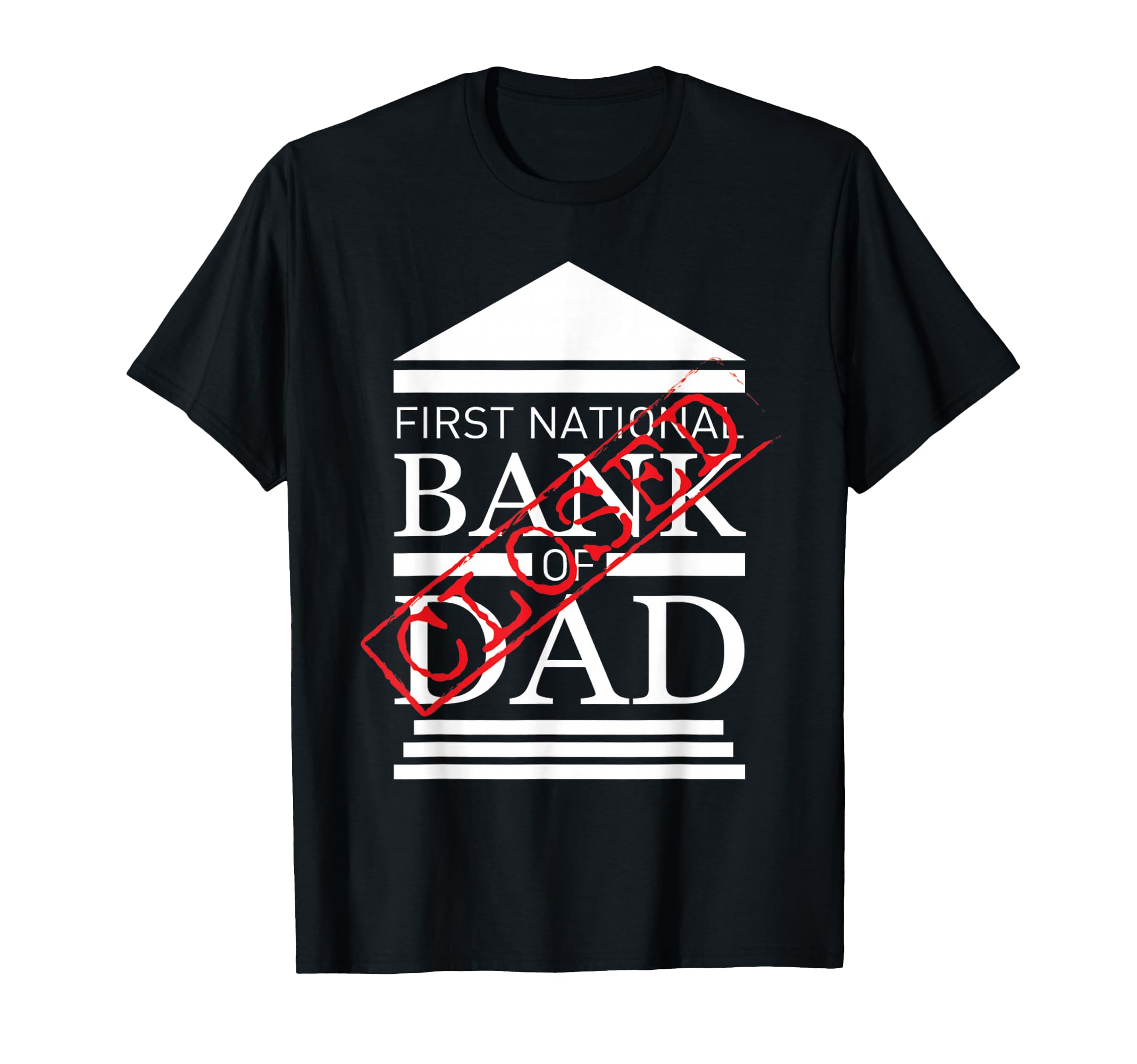 First National Bank Dad Closed Funny T-Shirt - Minimalist Print Unisex - T-Shirt, Sweatshirt, Hoodie