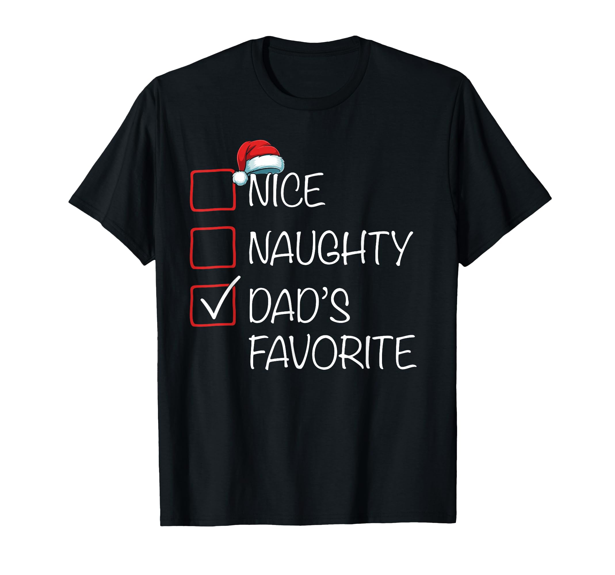 Nice Naughty Dads Favorite List Santa Hat T-Shirt - Streetwear Style Unisex - T-Shirt, Sweatshirt, Hoodie