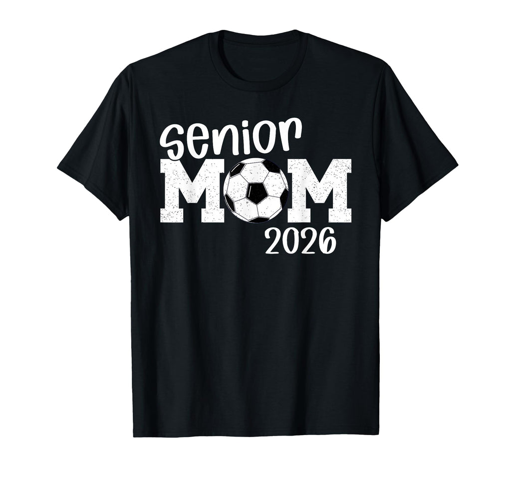 Soccer Senior Mom 2026 Soccer T-Shirt - Casual Everyday Wear for Adults - T-Shirt, Sweatshirt, Hoodie