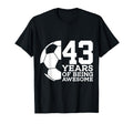 43 Years Being Awesome Soccer 43Rd T-Shirt - Custom Art Print Unisex - T-Shirt, Sweatshirt, Hoodie