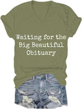 Waiting for The Big Beautiful Obituary Dark Humor - Adult & Kids T-Shirts, Sweatshirts & Hoodies apparel design preview 1