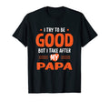 I Take After My Papa Funny Dad Daddy T-Shirt - Graphic Print Men Women - T-Shirt, Sweatshirt, Hoodie