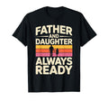 Father And Daughter Always Ready Proud T-Shirt - Graphic Print Men Women - T-Shirt, Sweatshirt, Hoodie